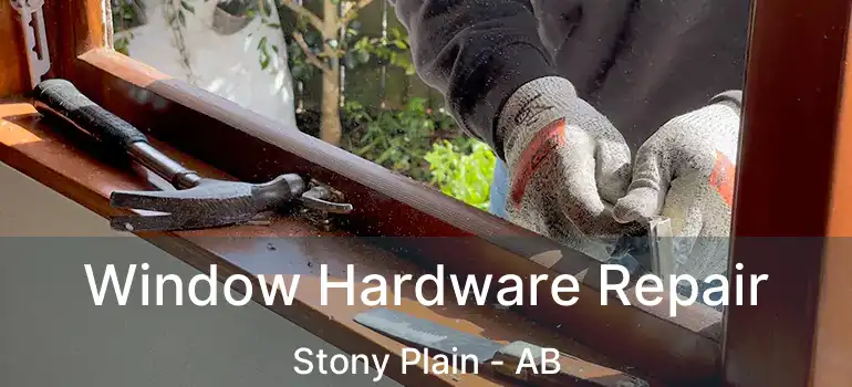  Window Hardware Repair Stony Plain - AB