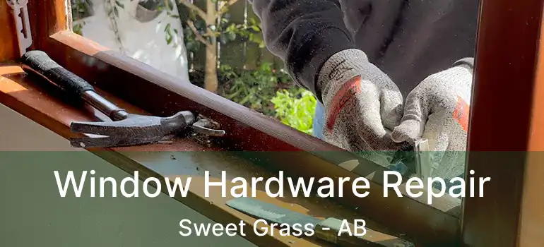  Window Hardware Repair Sweet Grass - AB