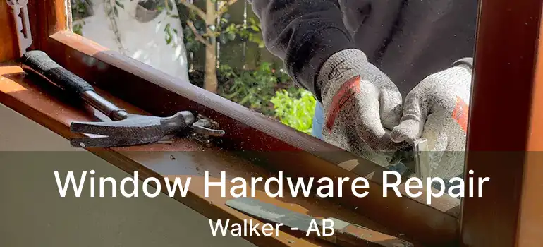  Window Hardware Repair Walker - AB