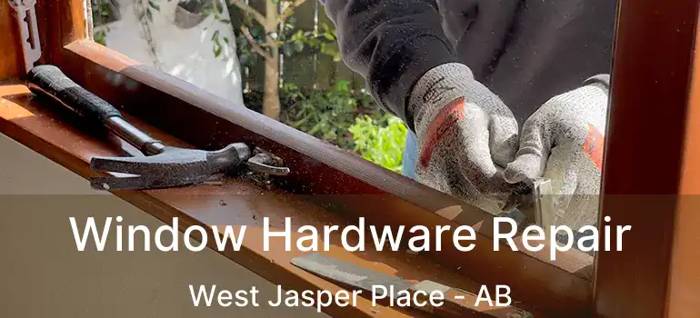  Window Hardware Repair West Jasper Place - AB