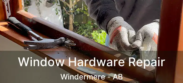  Window Hardware Repair Windermere - AB