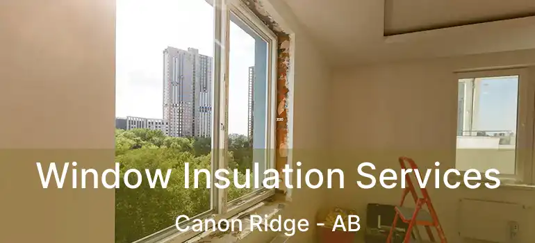  Window Insulation Services Canon Ridge - AB
