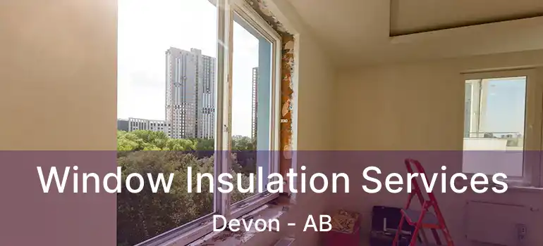  Window Insulation Services Devon - AB