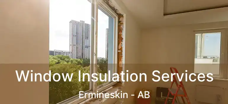  Window Insulation Services Ermineskin - AB