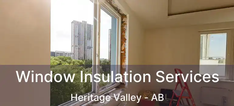  Window Insulation Services Heritage Valley - AB