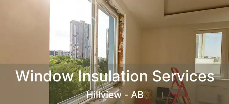  Window Insulation Services Hillview - AB