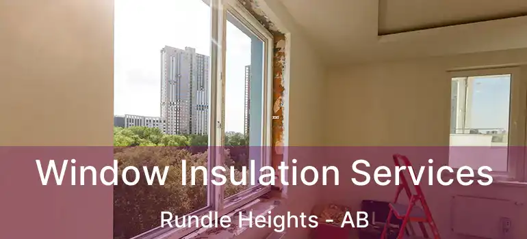  Window Insulation Services Rundle Heights - AB