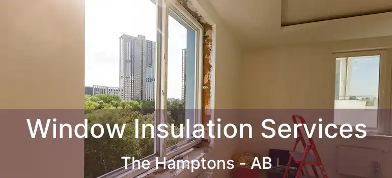  Window Insulation Services The Hamptons - AB
