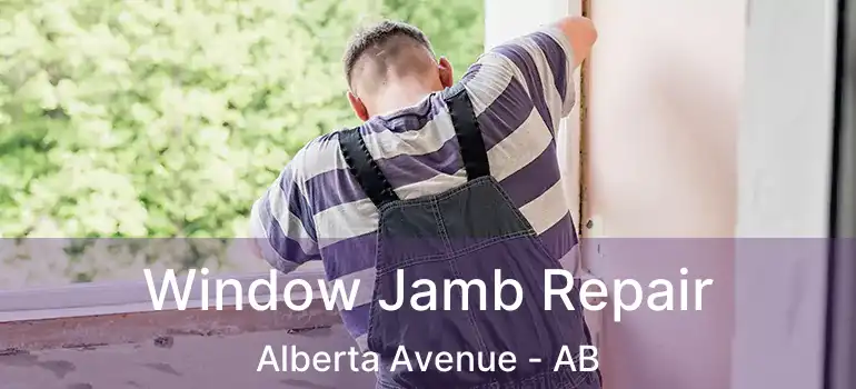  Window Jamb Repair Alberta Avenue - AB