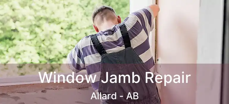  Window Jamb Repair Allard - AB