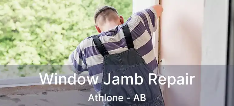 Window Jamb Repair Athlone - AB