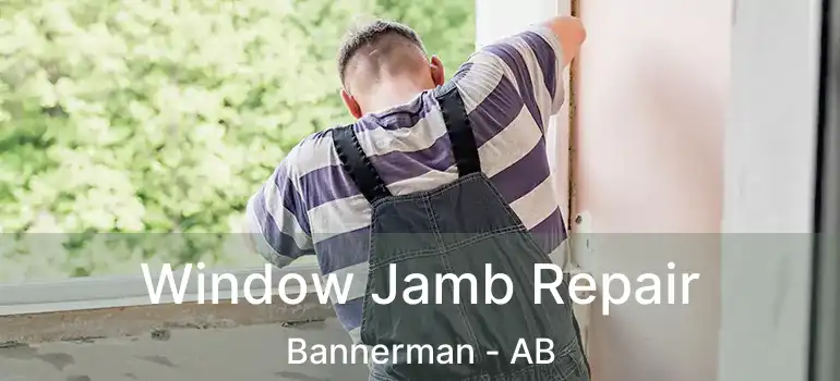  Window Jamb Repair Bannerman - AB