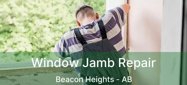  Window Jamb Repair Beacon Heights - AB