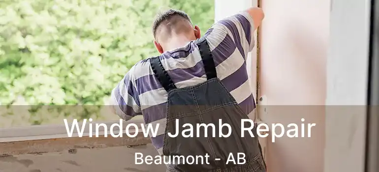  Window Jamb Repair Beaumont - AB