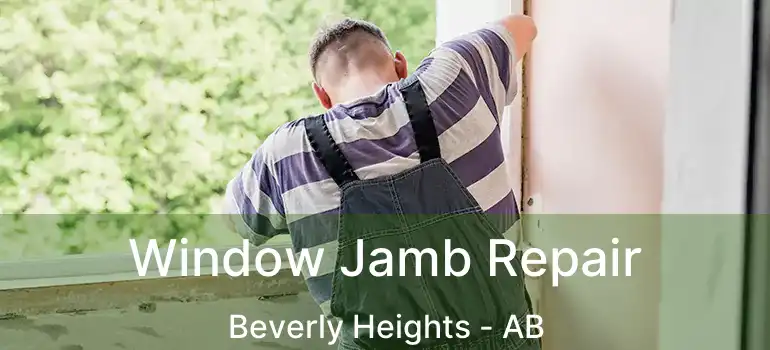  Window Jamb Repair Beverly Heights - AB