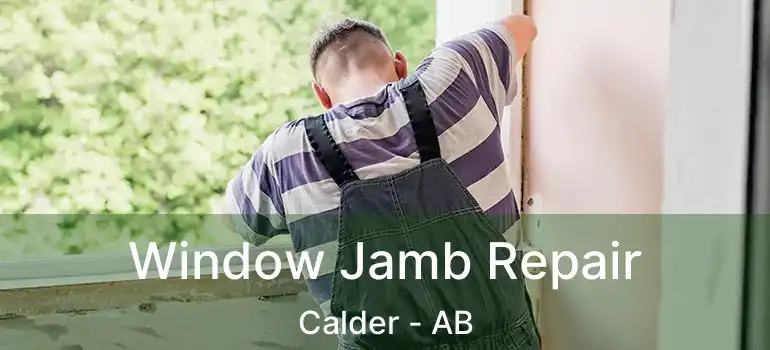  Window Jamb Repair Calder - AB