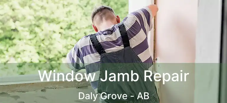  Window Jamb Repair Daly Grove - AB