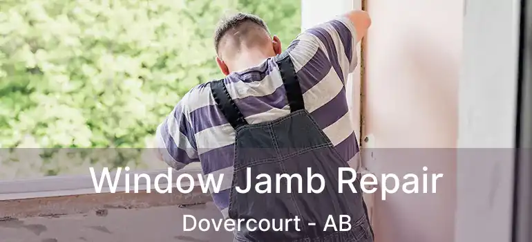  Window Jamb Repair Dovercourt - AB