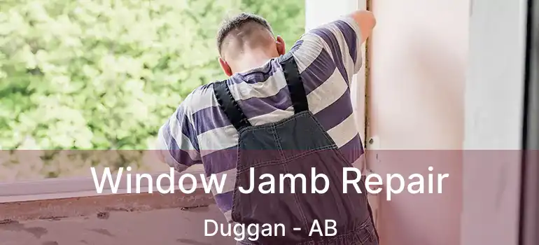  Window Jamb Repair Duggan - AB