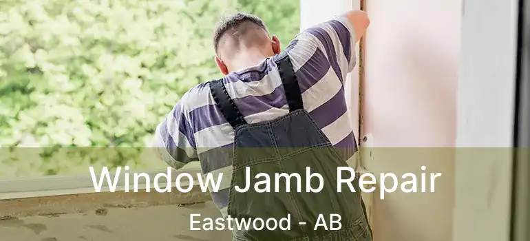  Window Jamb Repair Eastwood - AB