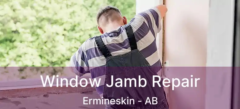  Window Jamb Repair Ermineskin - AB