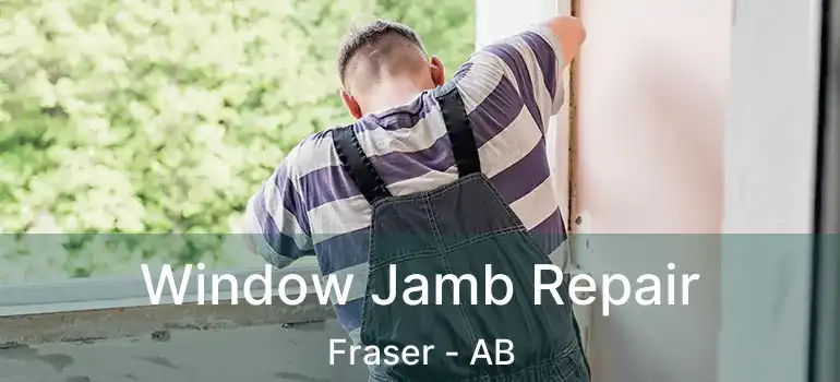  Window Jamb Repair Fraser - AB