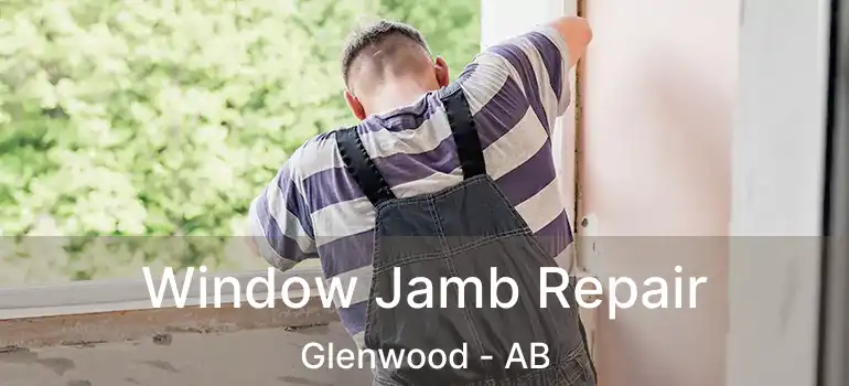 Window Jamb Repair Glenwood - AB