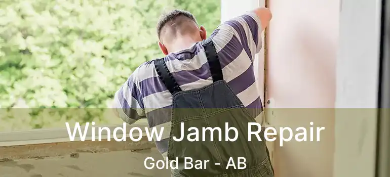  Window Jamb Repair Gold Bar - AB