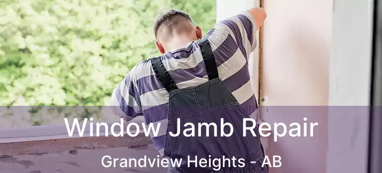  Window Jamb Repair Grandview Heights - AB