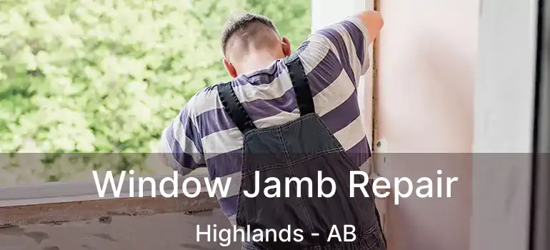  Window Jamb Repair Highlands - AB