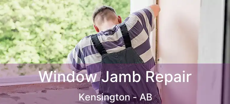  Window Jamb Repair Kensington - AB