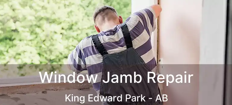  Window Jamb Repair King Edward Park - AB