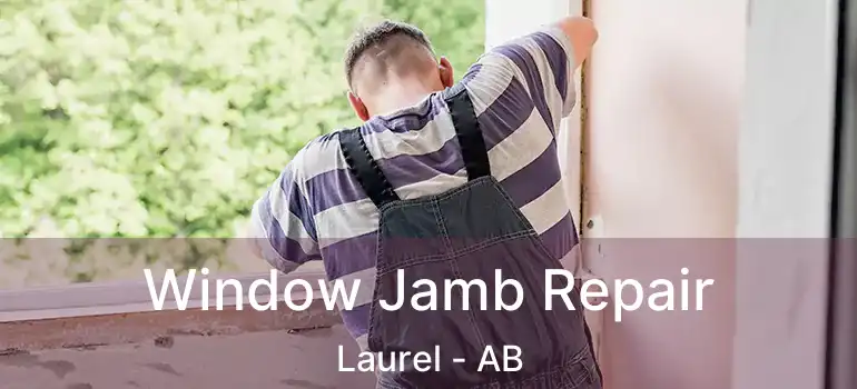  Window Jamb Repair Laurel - AB