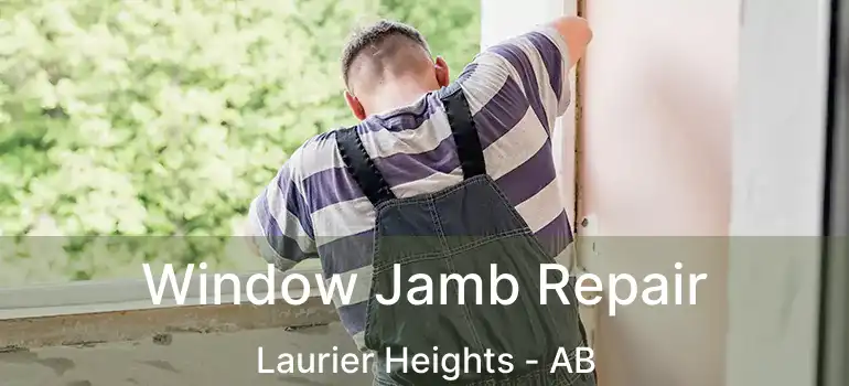  Window Jamb Repair Laurier Heights - AB
