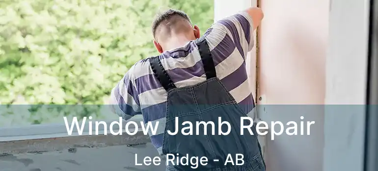  Window Jamb Repair Lee Ridge - AB