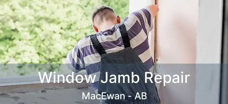  Window Jamb Repair MacEwan - AB
