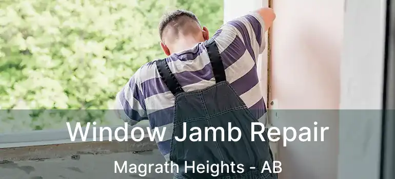  Window Jamb Repair Magrath Heights - AB