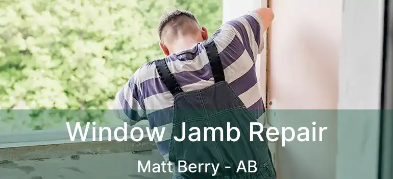  Window Jamb Repair Matt Berry - AB