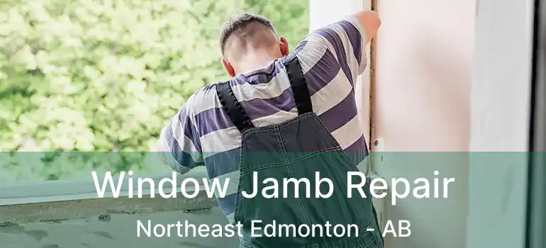  Window Jamb Repair Northeast Edmonton - AB