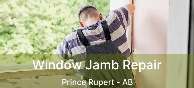  Window Jamb Repair Prince Rupert - AB