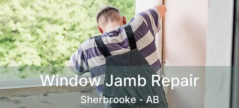  Window Jamb Repair Sherbrooke - AB