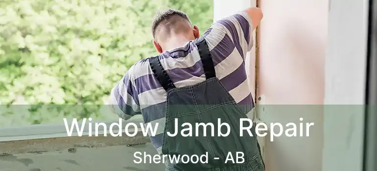  Window Jamb Repair Sherwood - AB
