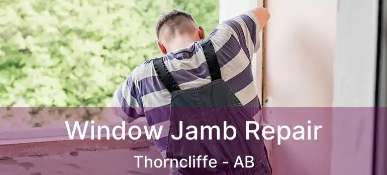  Window Jamb Repair Thorncliffe - AB