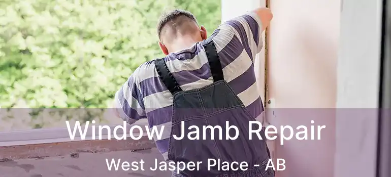  Window Jamb Repair West Jasper Place - AB