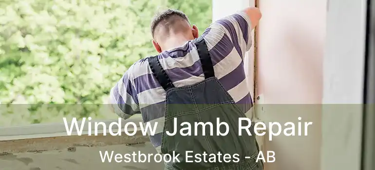  Window Jamb Repair Westbrook Estates - AB