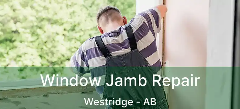  Window Jamb Repair Westridge - AB