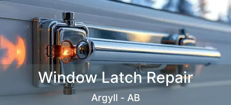  Window Latch Repair Argyll - AB