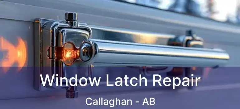  Window Latch Repair Callaghan - AB