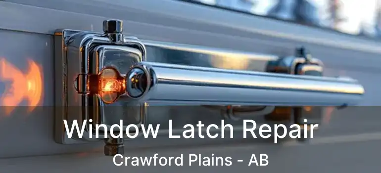  Window Latch Repair Crawford Plains - AB