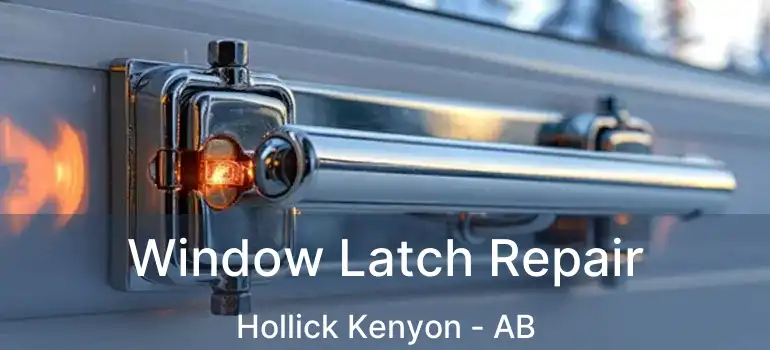  Window Latch Repair Hollick Kenyon - AB